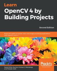 Cover image for Learn OpenCV 4 by Building Projects: Build real-world computer vision and image processing applications with OpenCV and C++, 2nd Edition