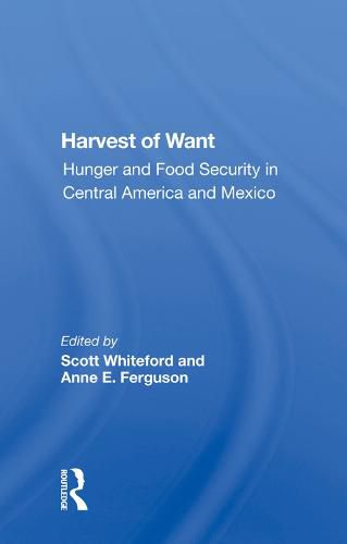 Cover image for Harvest of Want: Hunger and Food Security in Central America and Mexico