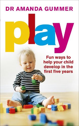 Cover image for Play: Fun ways to help your child develop in the first five years