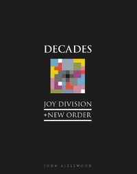 Cover image for Joy Division + New Order: Decades