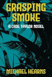 Cover image for Grasping Smoke: A Cade Taylor Novel