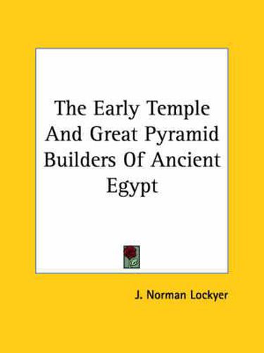 Cover image for The Early Temple and Great Pyramid Builders of Ancient Egypt