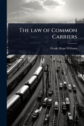 Cover image for The law of Common Carriers