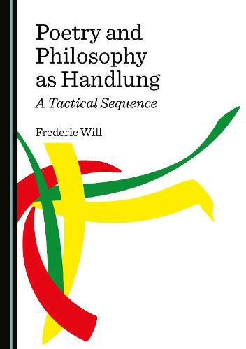 Cover image for Poetry and Philosophy as Handlung: A Tactical Sequence