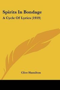 Cover image for Spirits in Bondage: A Cycle of Lyrics (1919)