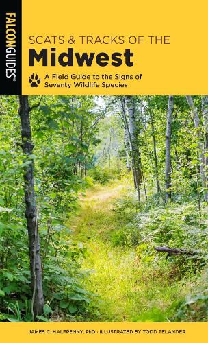 Scats and Tracks of the Midwest: A Field Guide to the Signs of Seventy Wildlife Species