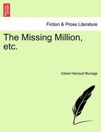 Cover image for The Missing Million, Etc.