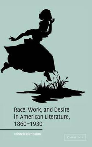 Cover image for Race, Work, and Desire in American Literature, 1860-1930