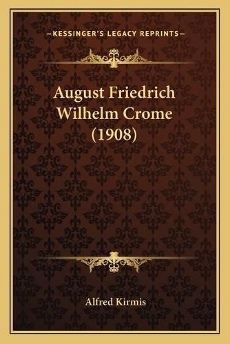 Cover image for August Friedrich Wilhelm Crome (1908)