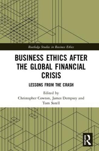 Business Ethics After The Global Financial Crisis: Lessons From The Crash