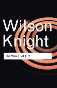 Cover image for The Wheel of Fire: Interpretations of Shakespearian Tragedy