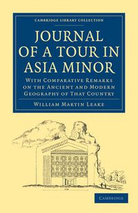 Cover image for Journal of a Tour in Asia Minor: With Comparative Remarks on the Ancient and Modern Geography of That Country