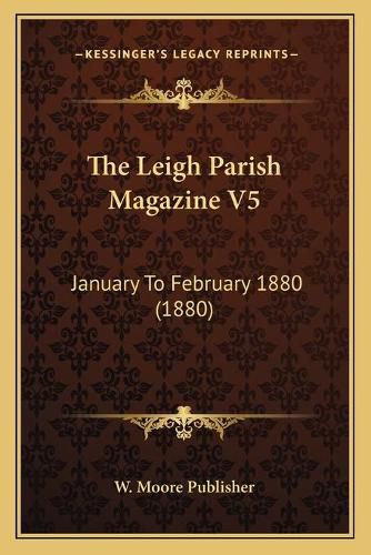 The Leigh Parish Magazine V5: January to February 1880 (1880)