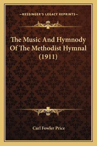 Cover image for The Music and Hymnody of the Methodist Hymnal (1911)