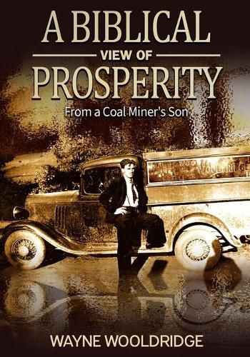 A Biblical View Of Prosperity: From a Coal Miner's Son