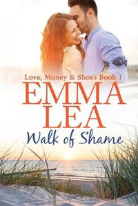 Cover image for Walk of Shame: Love, Money & Shoes Book 1