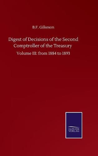 Cover image for Digest of Decisions of the Second Comptroller of the Treasury: Volume III: from 1884 to 1893