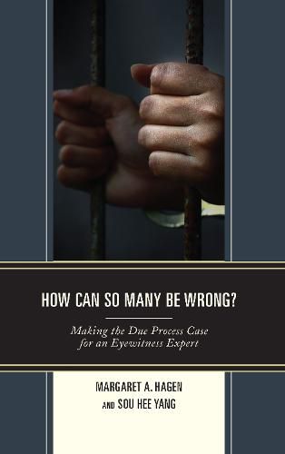 Cover image for How Can So Many Be Wrong?: Making the Due Process Case for an Eyewitness Expert