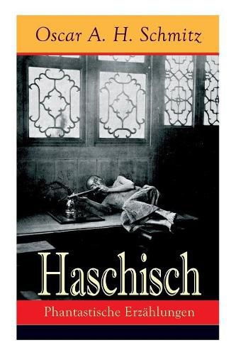 Haschisch: Phantastische Erz hlungen: Freches Spiel mit dem Tabu: Der Haschischklub + Die Geliebte des Teufels Eine Nacht des achtzehnten Jahrhunderts + Karneval + Die S nde wider den Heiligen Geist + Die Botschaft + Der Schmugglersteig