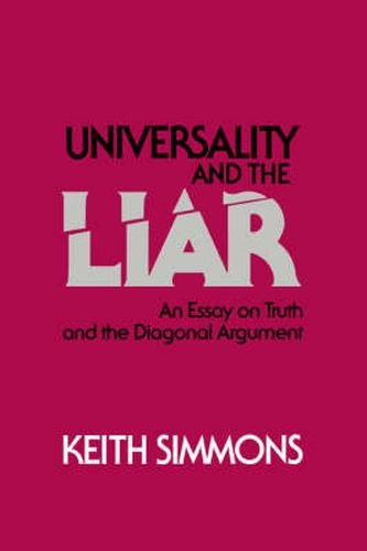 Cover image for Universality and the Liar: An Essay on Truth and the Diagonal Argument