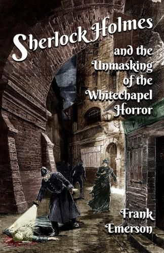 Cover image for Sherlock Holmes and The Unmasking of the Whitechapel Horror