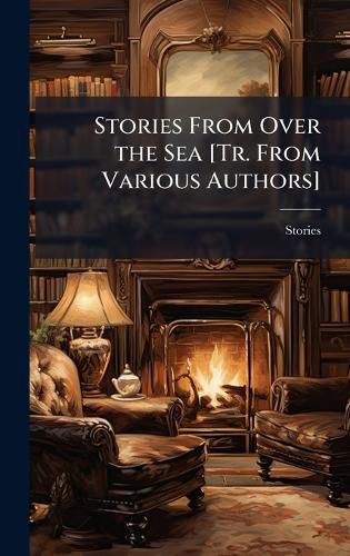 Cover image for Stories From Over the Sea [Tr. From Various Authors]