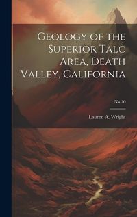 Cover image for Geology of the Superior Talc Area, Death Valley, California; No.20