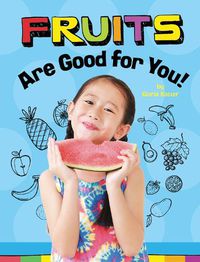 Cover image for Fruits Are Good for You!