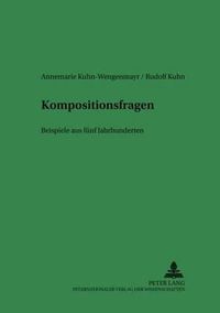 Cover image for Kompositionsfragen: Beispiele Aus Fuenf Jahrhunderten- Cranach, Duerer, Rubens, Ignaz Guenther Und Bernini, Schnorr Von Carolsfeld, Manet, Marees, Liebermann, Picasso Und Raffael