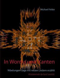 Cover image for In Worms und Xanten: Nibelungen-Sage mit neuen Liedern erzahlt