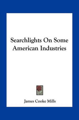 Cover image for Searchlights On Some American Industries