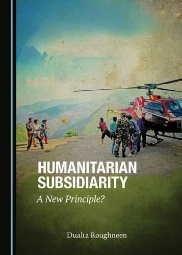 Humanitarian Subsidiarity: A New Principle?