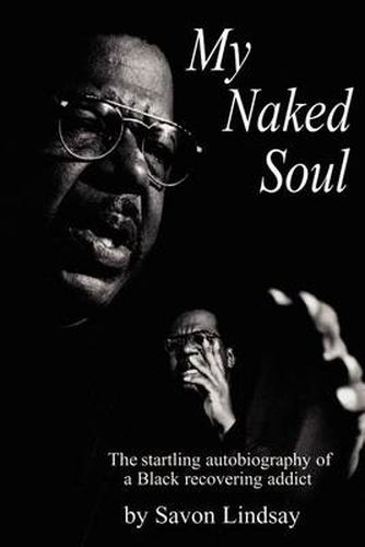 Cover image for My Naked Soul: The Startling Autobiography of a Black Recovering Addict