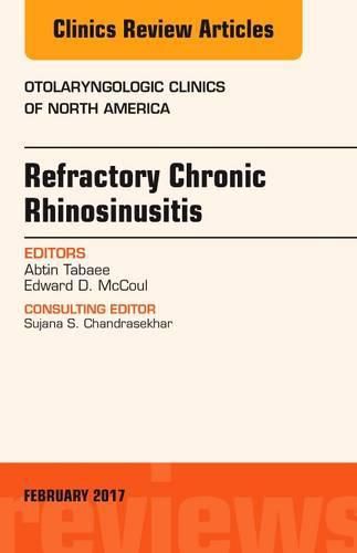 Cover image for Refractory Chronic Rhinosinusitis, An Issue of Otolaryngologic Clinics of North America