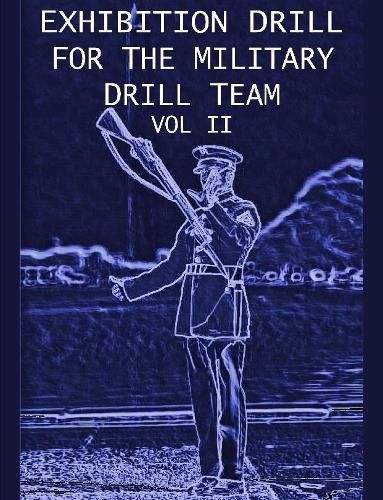 Cover image for Exhibition Drill For The Military Drill Team, Vol. II