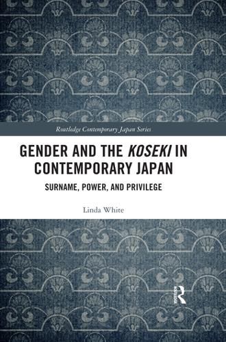 Cover image for Gender and the Koseki In Contemporary Japan: Surname, Power, and Privilege