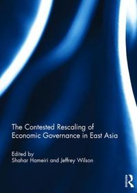 Cover image for The Contested Rescaling of Economic Governance in East Asia