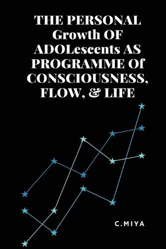 Cover image for THE PERSONAL Growth OF ADOLescents AS PROGRAMME Of CONSCIOUSNESS, FLOW, & LIFE