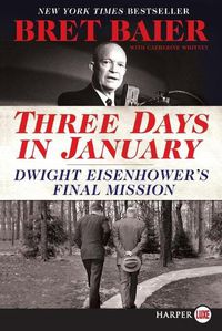 Cover image for Three Days in January: Dwight Eisenhower's Final Mission [Large Print]