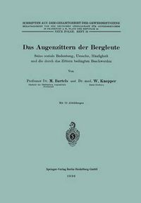 Cover image for Das Augenzittern Der Bergleute: Seine Soziale Bedeutung, Ursache, Haufigkeit Und Die Durch Das Zittern Bedingten Beschwerden