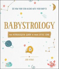 Cover image for Babystrology: The Astrological Guide to Your Little Star