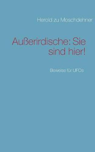 Cover image for Ausserirdische: Sie sind hier!: Beweise fur UFOs