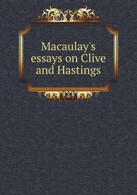 Cover image for Macaulay's essays on Clive and Hastings