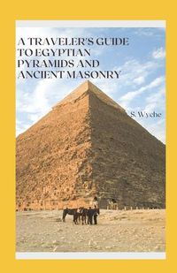 Cover image for A Traveler's Guide to Egyptian Pyramids and Ancient Masonry