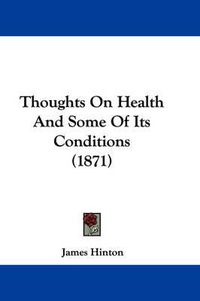 Cover image for Thoughts on Health and Some of Its Conditions (1871)