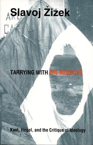 Cover image for Tarrying with the Negative: Kant, Hegel, and the Critique of Ideology