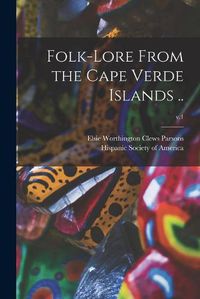 Cover image for Folk-lore From the Cape Verde Islands ..; v.1