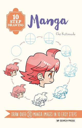 Cover image for 10 Step Drawing: Manga: Draw Over 30 Manga Images in 10 Easy Steps