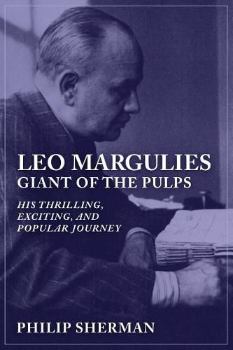 Cover image for Leo Margulies: Giant of the Pulps: His Thrilling, Exciting, and Popular Journey