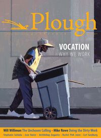 Cover image for Plough Quarterly No. 22 - Vocation: Why We Work